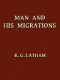 [Gutenberg 44605] • Man and His Migrations